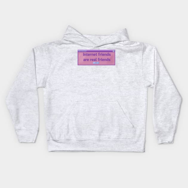 Internet friends are real (Y2K pastel computer popup) Kids Hoodie by Becky-Marie